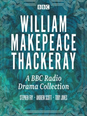 cover image of A BBC Radio W.M Thackeray Full-cast Dramatisation Collection